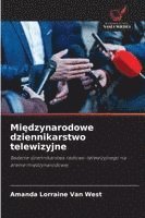 bokomslag Mi¿dzynarodowe dziennikarstwo telewizyjne