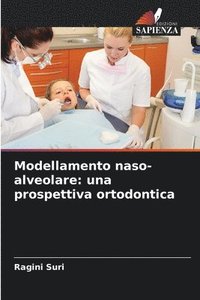 bokomslag Modellamento naso-alveolare: una prospettiva ortodontica