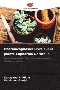 bokomslag Pharmacognosie: Livre sur la plante Euphorbia Neriifolia
