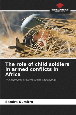 Sandra Dumitru - role of child soldiers in armed conflicts in Africa, Häftad