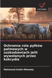 bokomslag Ochronna rola pylków palmowych w uszkodzeniach jelit wywolanych przez kokcydia