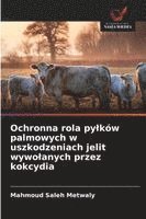 bokomslag Ochronna rola py¿ków palmowych w uszkodzeniach jelit wywo¿anych przez kokcydia