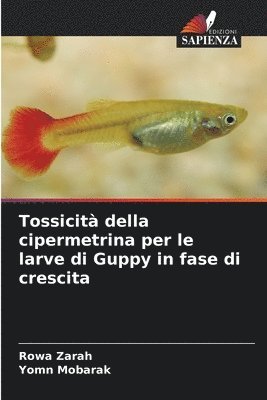 Rowa Zarah, Yomn Mobarak - Tossicità della cipermetrina per le larve di Guppy in fase di crescita, Häftad