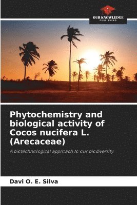 bokomslag Phytochemistry and biological activity of Cocos nucifera L. (Arecaceae)