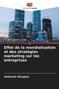 bokomslag Effet de la mondialisation et des stratégies marketing sur les entreprises