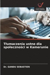 bokomslag Tlumaczenia ustne dla spoleczno?ci w Kamerunie