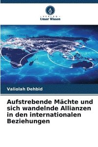 bokomslag Aufstrebende Mächte und sich wandelnde Allianzen in den internationalen Beziehungen