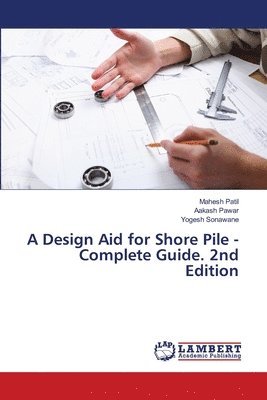 Design Aid for Shore Pile -Complete Guide. 2nd Edition