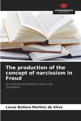 production of the concept of narcissism in Freud