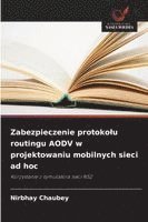 bokomslag Zabezpieczenie protoko¿u routingu AODV w projektowaniu mobilnych sieci ad hoc