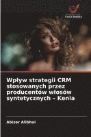 bokomslag Wp¿yw strategii CRM stosowanych przez producentów w¿osów syntetycznych - Kenia