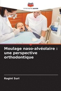 bokomslag Moulage naso-alvéolaire: une perspective orthodontique