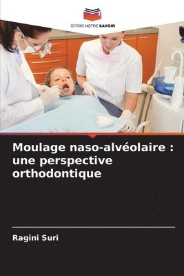 bokomslag Moulage naso-alvéolaire: une perspective orthodontique