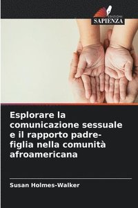 bokomslag Esplorare la comunicazione sessuale e il rapporto padre-figlia nella comunità afroamericana