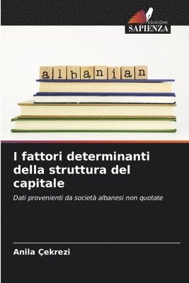 Anila Çekrezi - I fattori determinanti della struttura del capitale, Häftad