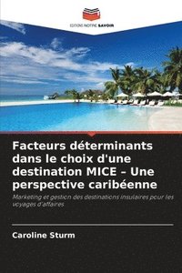 bokomslag Facteurs déterminants dans le choix d'une destination MICE - Une perspective caribéenne