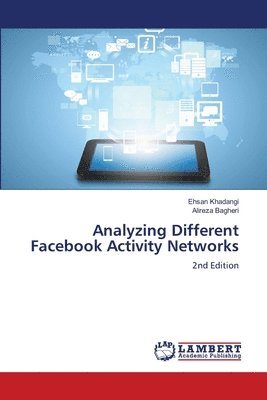 Ehsan Khadangi, Alireza Bagheri - Analyzing Different Facebook Activity Networks, Häftad
