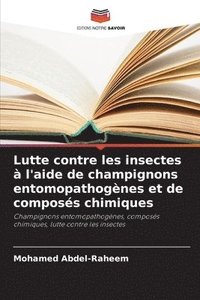 bokomslag Lutte contre les insectes à l'aide de champignons entomopathogènes et de composés chimiques