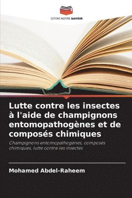 bokomslag Lutte contre les insectes à l'aide de champignons entomopathogènes et de composés chimiques