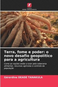 bokomslag Terra, fome e poder: o novo desafio geopolítico para a agricultura