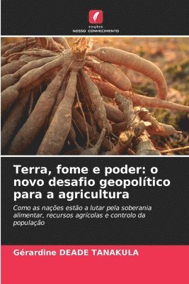 bokomslag Terra, fome e poder: o novo desafio geopolítico para a agricultura
