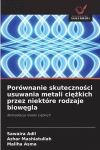bokomslag Porównanie skuteczno¿ci usuwania metali ci¿¿kich przez niektóre rodzaje biow¿gla