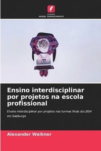 bokomslag Ensino interdisciplinar por projetos na escola profissional