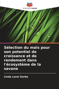 bokomslag Sélection du maïs pour son potentiel de croissance et de rendement dans l'écosystème de la savane