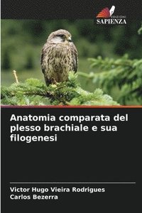 bokomslag Anatomia comparata del plesso brachiale e sua filogenesi