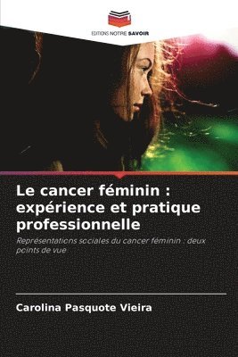 bokomslag Le cancer féminin: expérience et pratique professionnelle