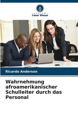 Ricardo Anderson - Wahrnehmung afroamerikanischer Schulleiter durch das Personal, Häftad