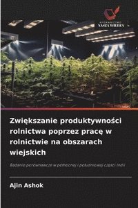bokomslag Zwi?kszanie produktywno?ci rolnictwa poprzez prac? w rolnictwie na obszarach wiejskich