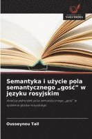 bokomslag Semantyka i u?ycie pola semantycznego "go?c" w j?zyku rosyjskim