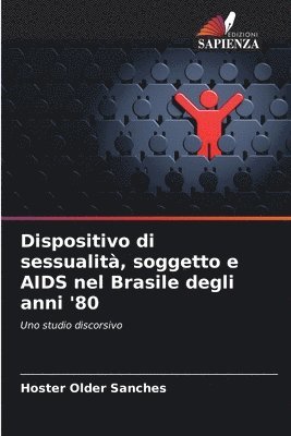 Hoster Older Sanches - Dispositivo di sessualità, soggetto e AIDS nel Brasile degli anni '80, Häftad
