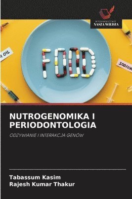 Tabassum Kasim, Rajesh Kumar Thakur - Nutrogenomika I Periodontologia, Häftad