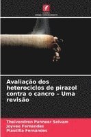 bokomslag Avaliação dos heterociclos de pirazol contra o cancro - Uma revisão