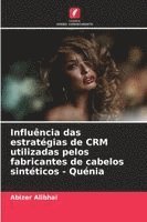 bokomslag Influência das estratégias de CRM utilizadas pelos fabricantes de cabelos sintéticos - Quénia