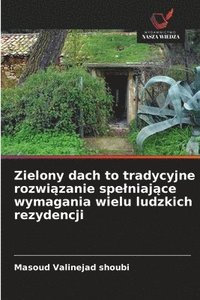 bokomslag Zielony dach to tradycyjne rozwi?zanie spelniaj?ce wymagania wielu ludzkich rezydencji