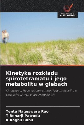Kinetyka rozkladu spirotetramatu i jego metabolitu w glebach