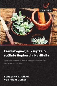 bokomslag Farmakognozja: ksi??ka o ro?linie Euphorbia Neriifolia