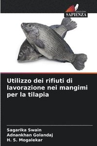 bokomslag Utilizzo dei rifiuti di lavorazione nei mangimi per la tilapia