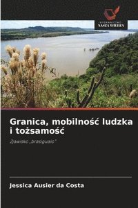 bokomslag Granica, mobilno¿¿ ludzka i to¿samo¿¿
