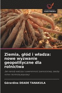 bokomslag Ziemia, glód i wladza: nowe wyzwanie geopolityczne dla rolnictwa