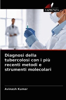 Avinash Kumar - Diagnosi della tubercolosi con i più recenti metodi e strumenti molecolari, Häftad