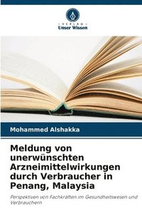 bokomslag Meldung von unerwünschten Arzneimittelwirkungen durch Verbraucher in Penang, Malaysia