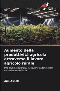 bokomslag Aumento della produttività agricola attraverso il lavoro agricolo rurale