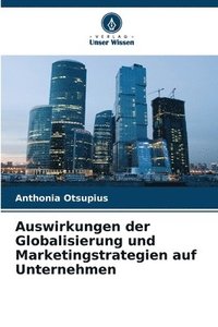 bokomslag Auswirkungen der Globalisierung und Marketingstrategien auf Unternehmen