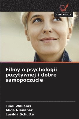 Lindi Williams, Alida Nienaber, Lusilda Schutte - Filmy o psychologii pozytywnej i dobre samopoczucie, Häftad