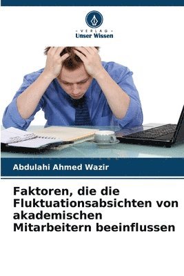 bokomslag Faktoren, die die Fluktuationsabsichten von akademischen Mitarbeitern beeinflussen