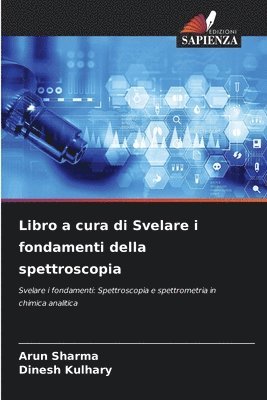 Arun Sharma, Dinesh Kulhary - Libro a cura di Svelare i fondamenti della spettroscopia, Häftad
